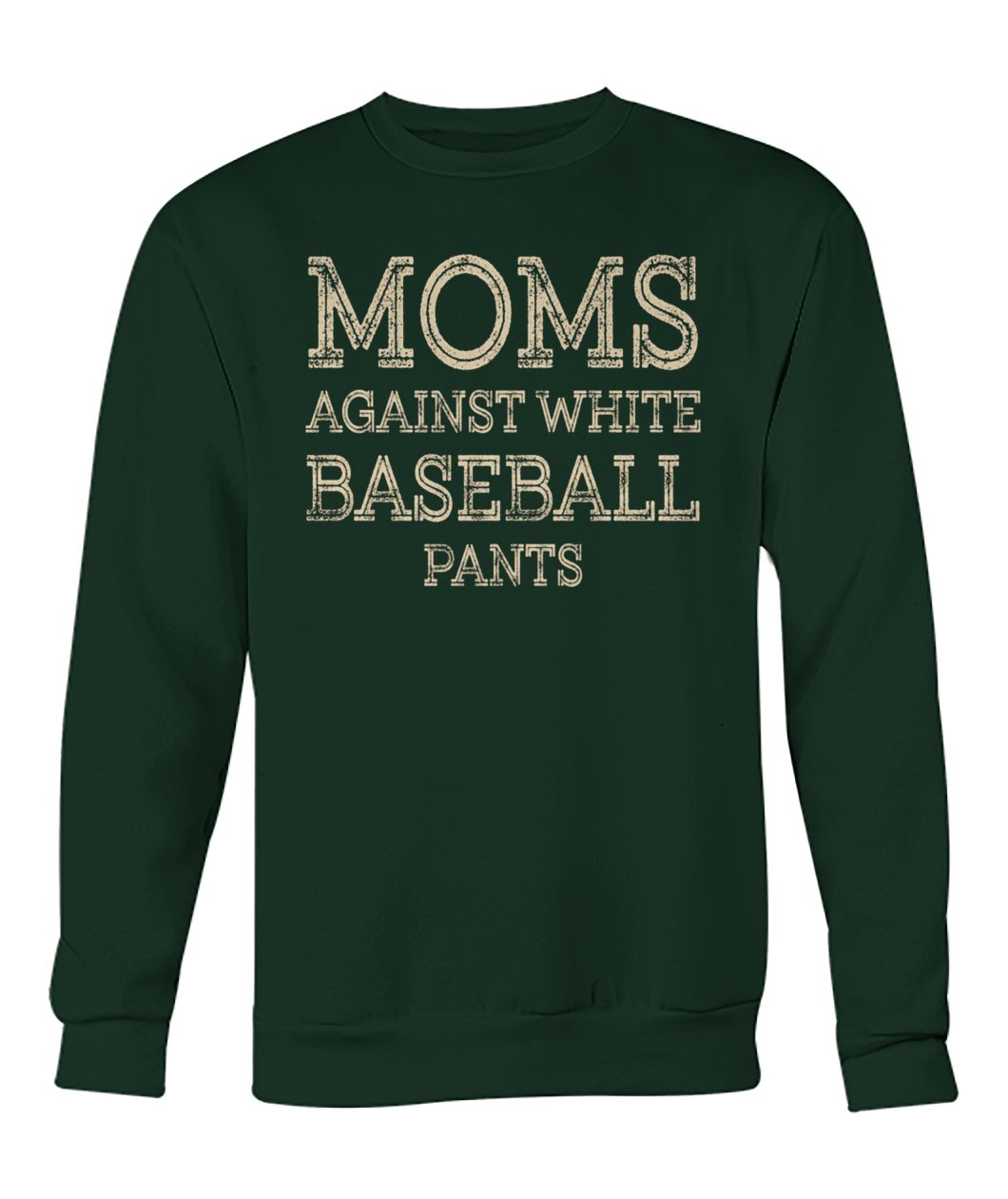 Vintage moms against white baseball pants crew neck sweatshirt
