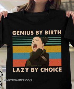 Vintage nara shikamaru genius by birth lazy by choice shirt