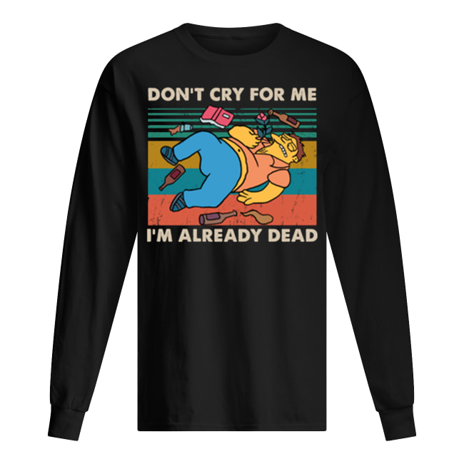 Vintage the simpsons don't cry for me I'm already dead long sleeved