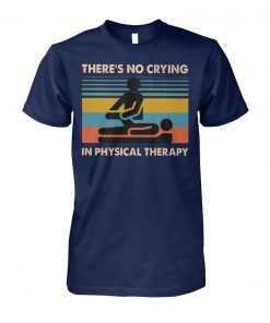 Vintage there's no crying in physical therapy unisex cotton tee