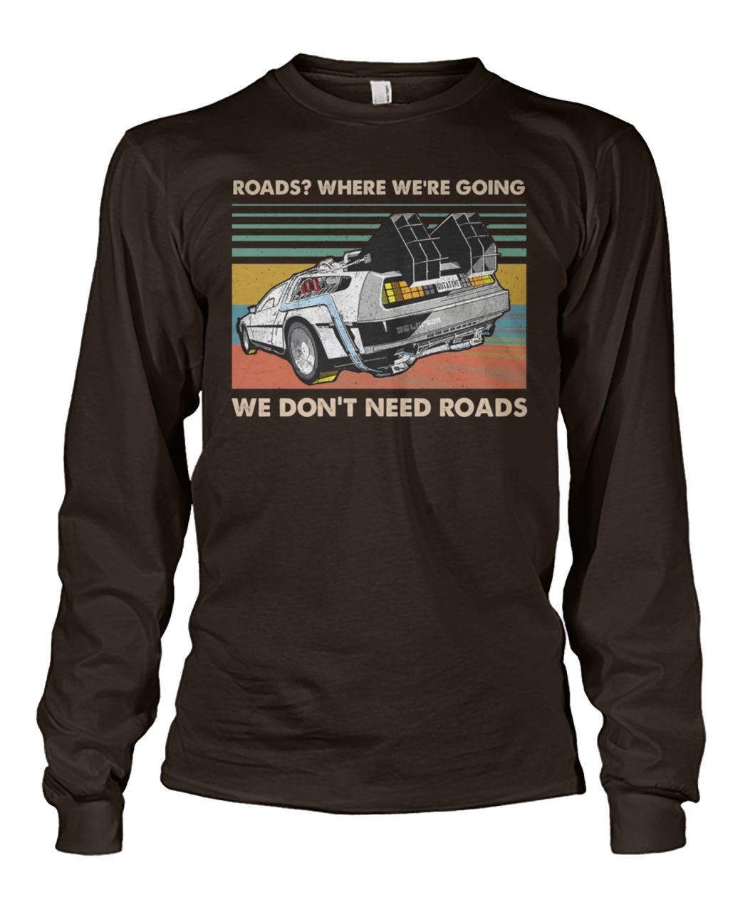 Vintage where we're going we don't need roads back to the future unisex long sleeve