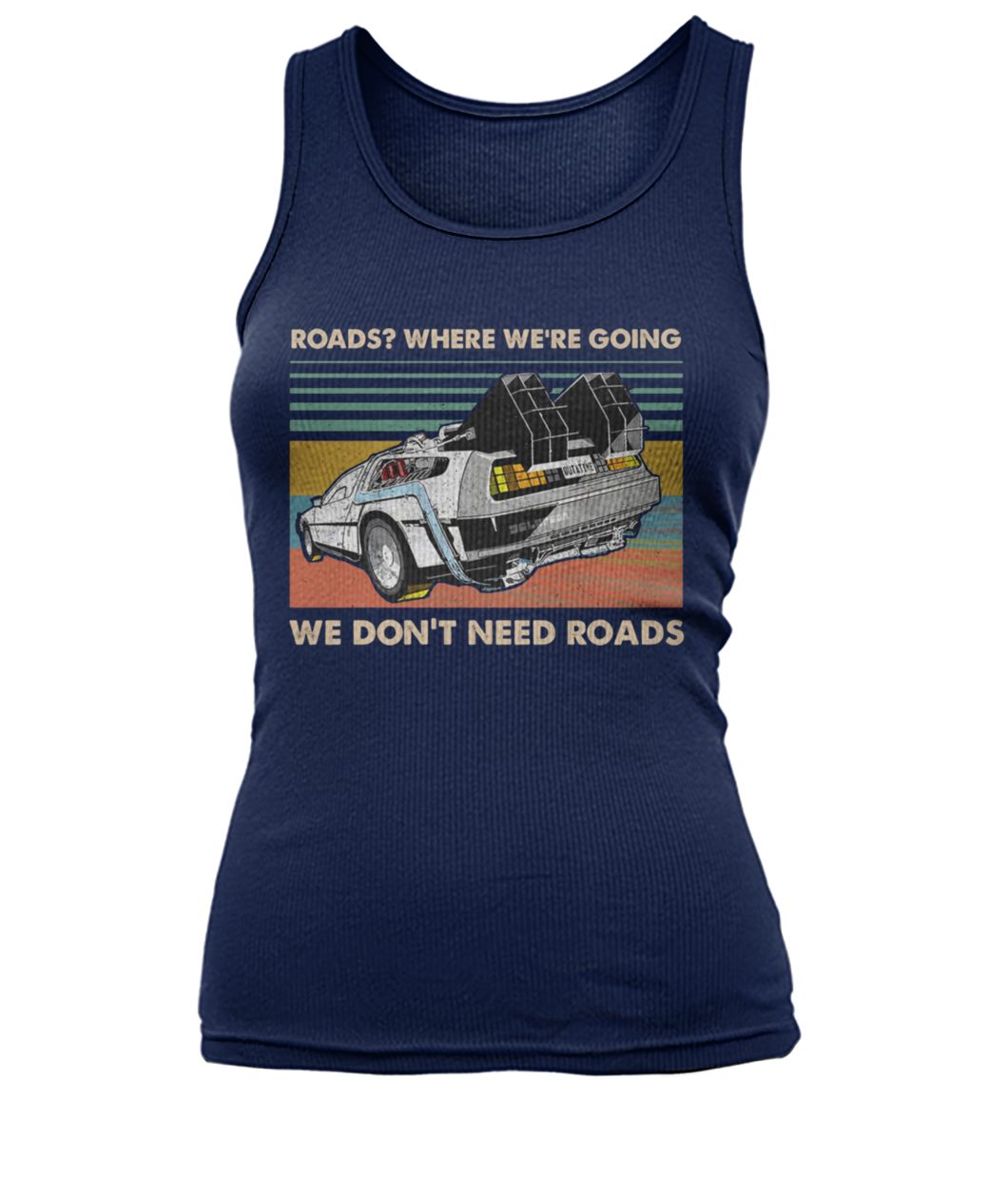 Vintage where we're going we don't need roads back to the future women's tank top