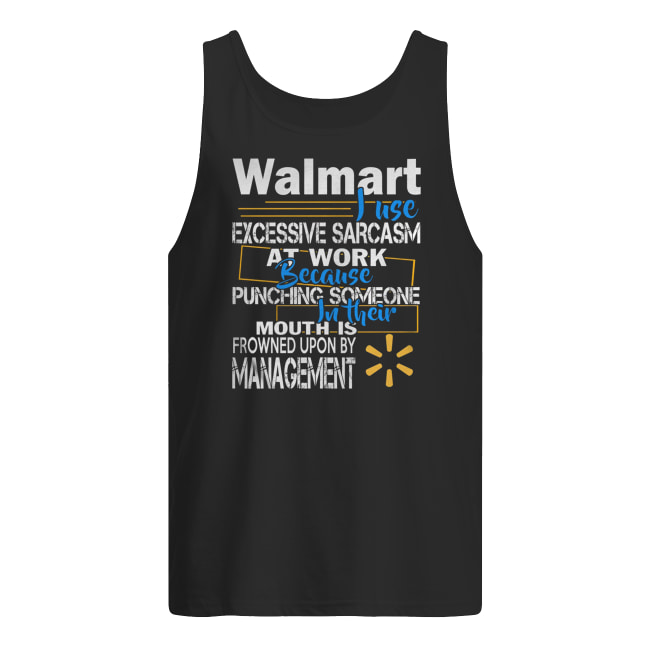 Walmart just excessive sarcasm at work because punching someone in their mouth men's tank top