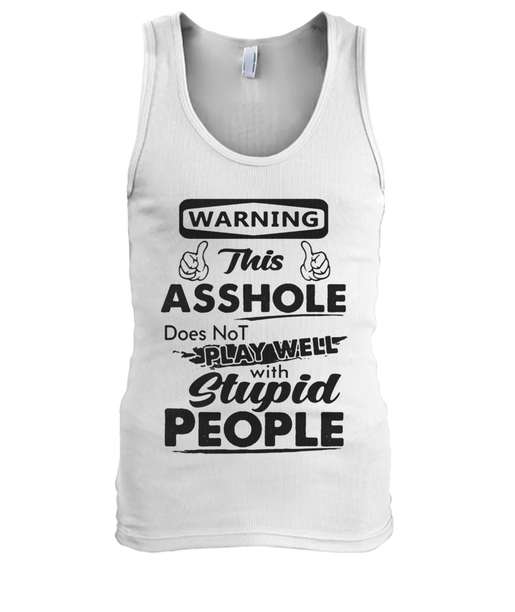 Warning this asshole does not play well with stupid people men's tank top