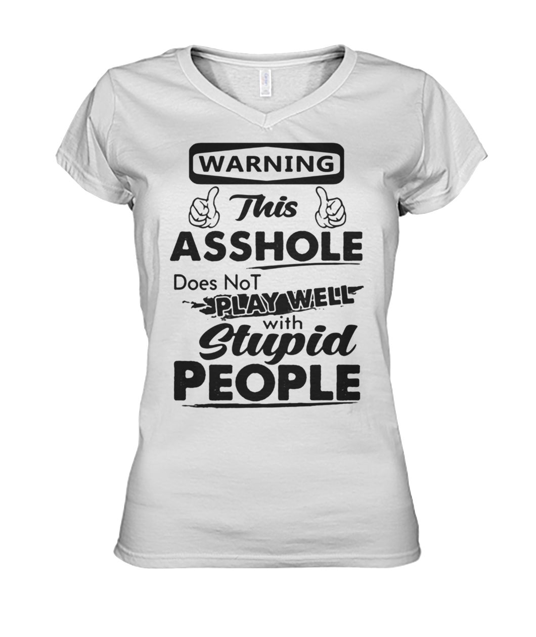 Warning this asshole does not play well with stupid people women's v-neck
