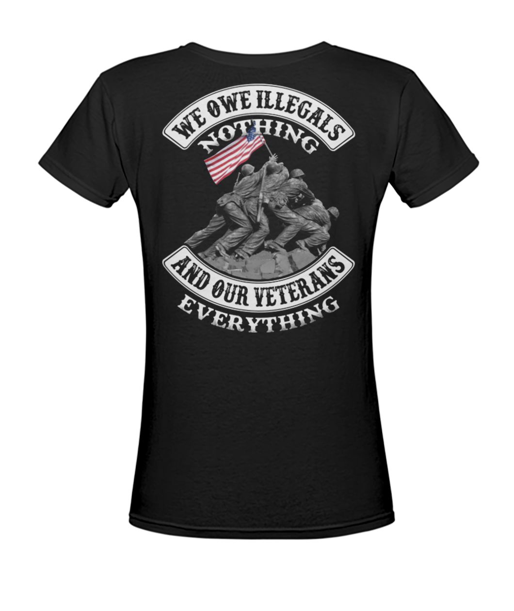 We owe illegals nothing we owe our veterans everything women's v-neck