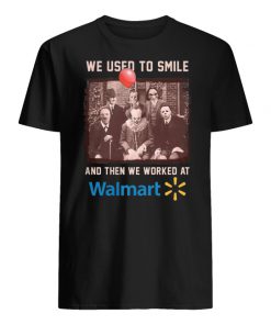 We used to smile and then we worked at walmart horror movies characters men's shirt