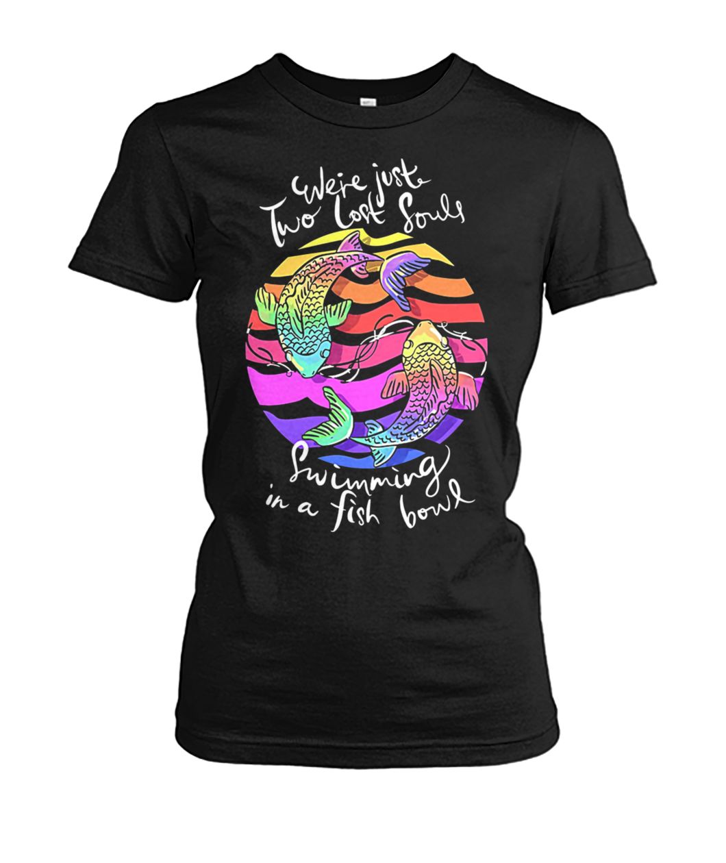 We're just two lost souls swimming in a fish bowl women's crew tee