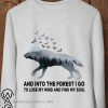 Wolf and into the forest I do to lose my mind and find my soul shirt