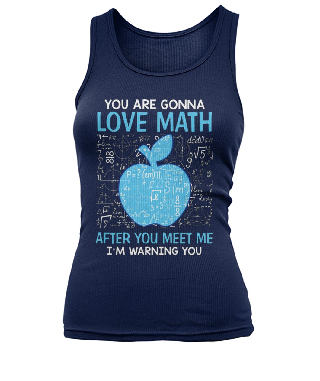 You are gonna love math after you meet me I'm warning you women's tank top
