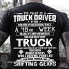 You might be a truck driver if you turn wide in your personal vehicle a 40hr week shirt