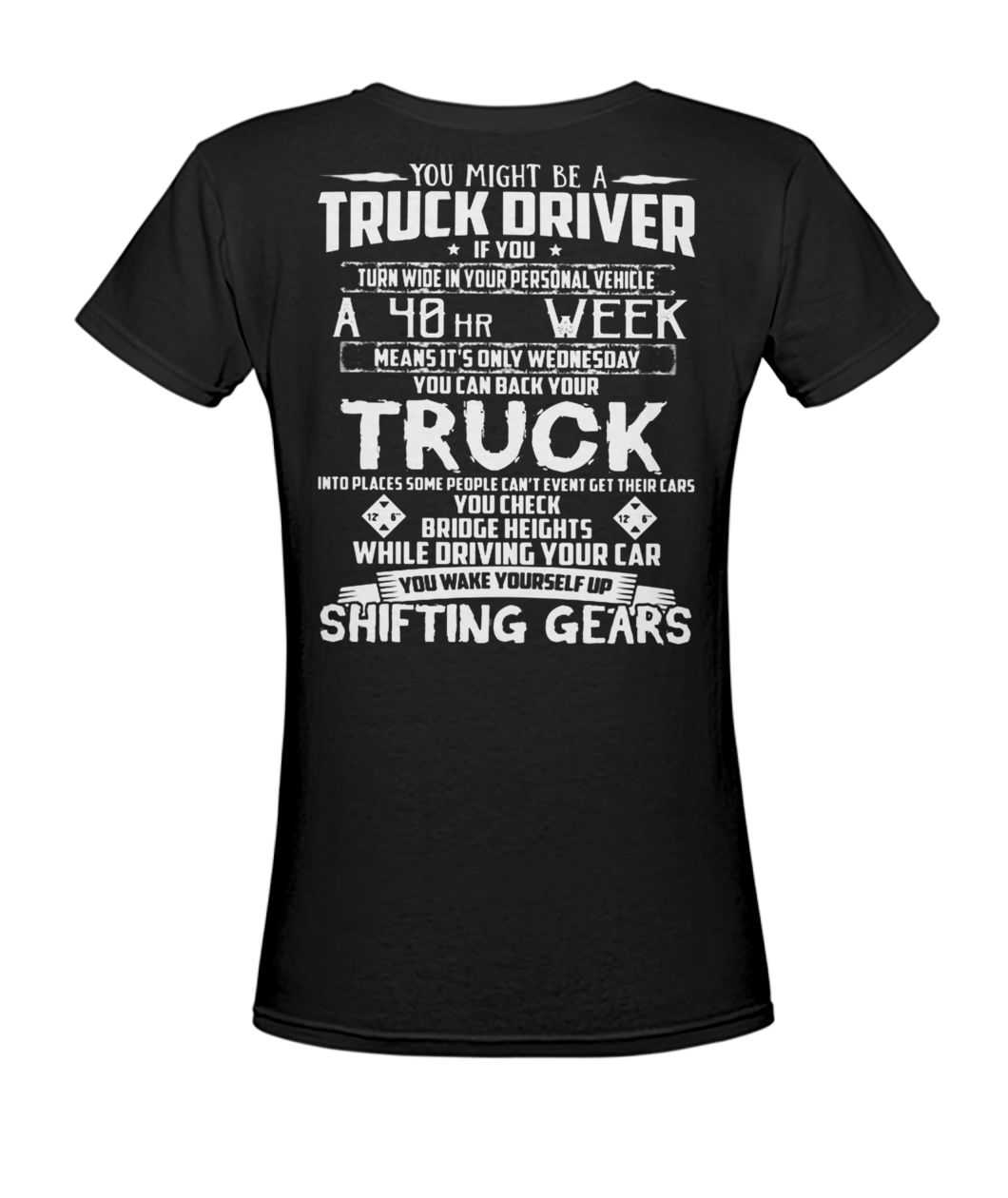 You might be a truck driver if you turn wide in your personal vehicle a 40hr week women's v-neck