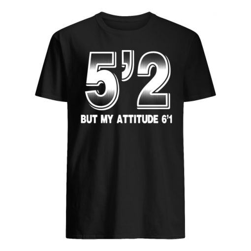 5'2 but my attitude 6'1 men's shirt