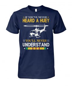 Air force if you've never heard a huey you'll never understand unisex cotton tee