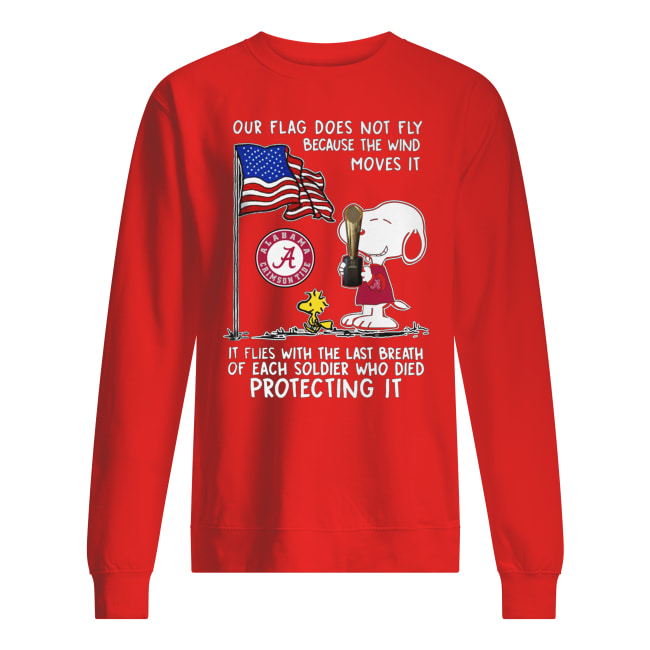 Alabama crimson tide snoopy our flag does not fly because the wind moves it sweatshirt