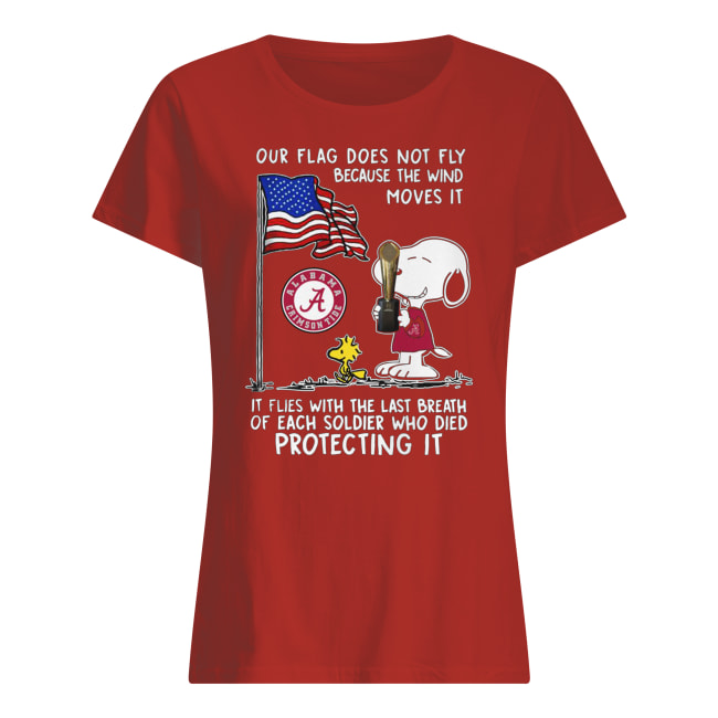 Alabama crimson tide snoopy our flag does not fly because the wind moves it women's shirt