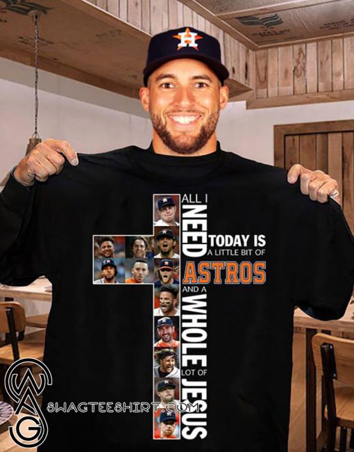 All I need today is a little bit of houston astros and a whole lot of Jesus shirt
