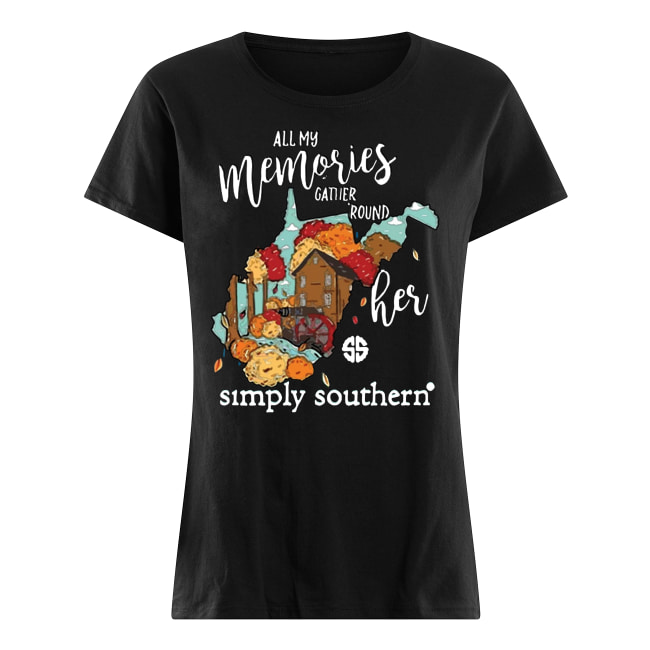All my memories gather round her simply southern women's shirt