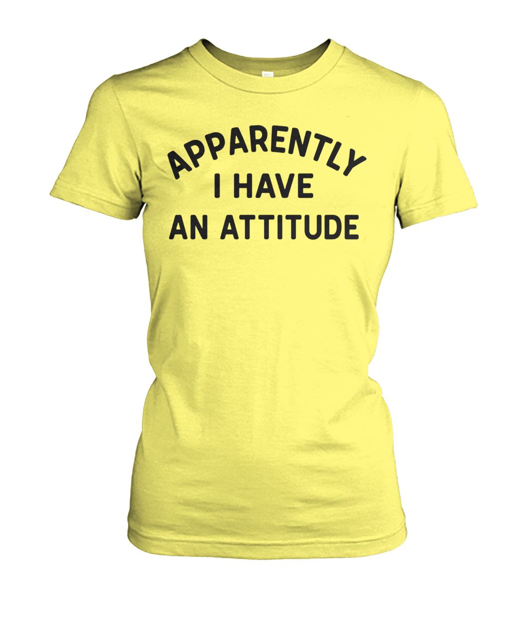 Apparently I have an attitude women's crew tee