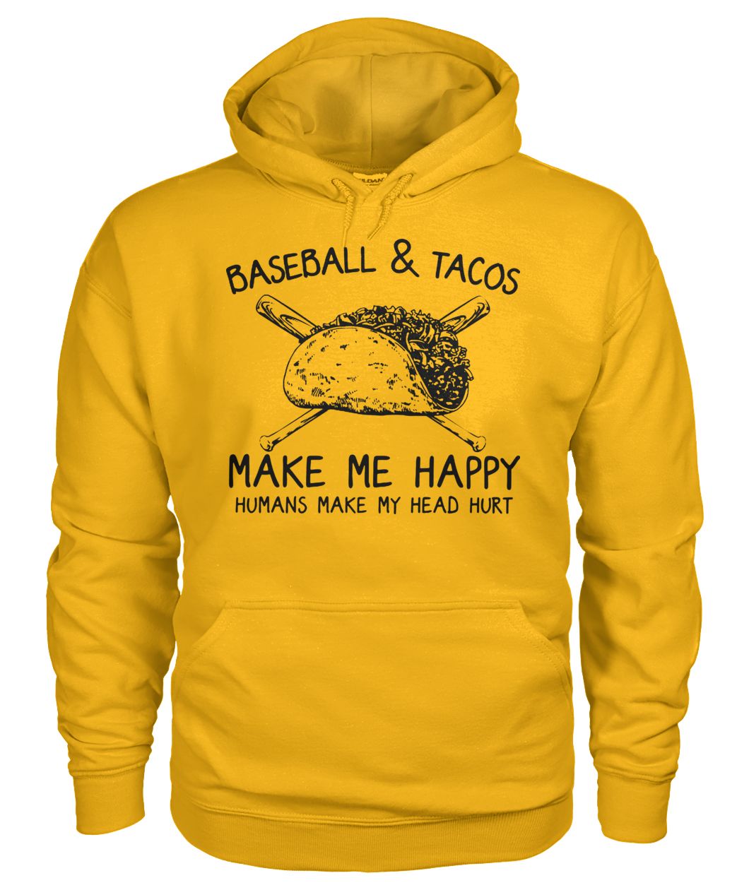 Baseball and tacos make me happy humans make my head hurt hoodie