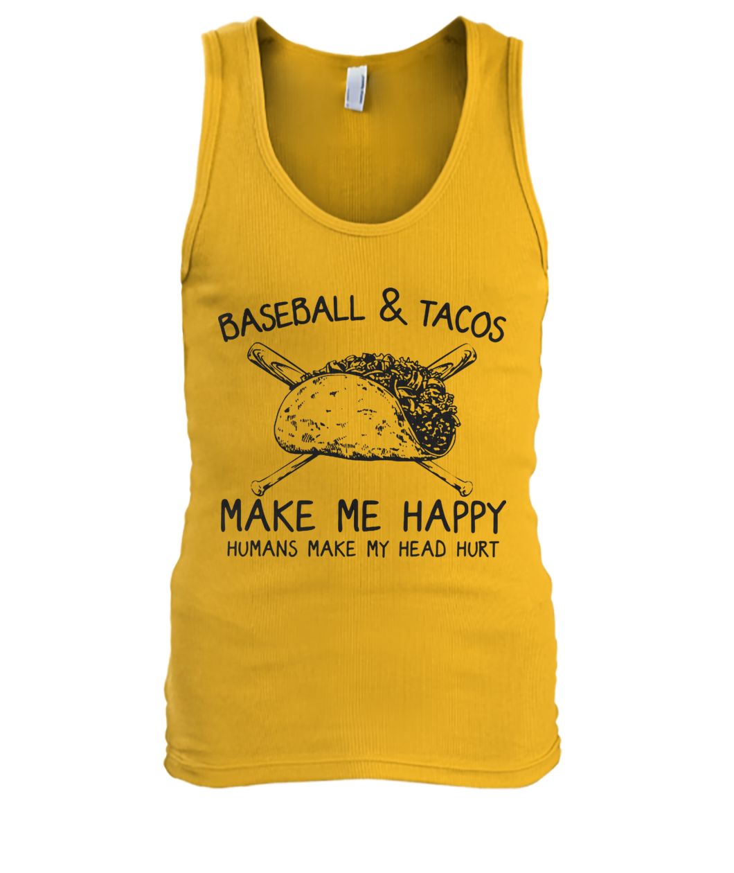 Baseball and tacos make me happy humans make my head hurt tank top