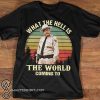 Buford T Justice what the hell is the world coming to vintage shirt