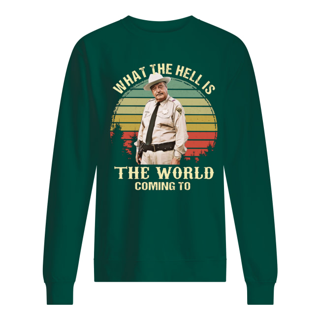 Buford T Justice what the hell is the world coming to vintage sweatshirt