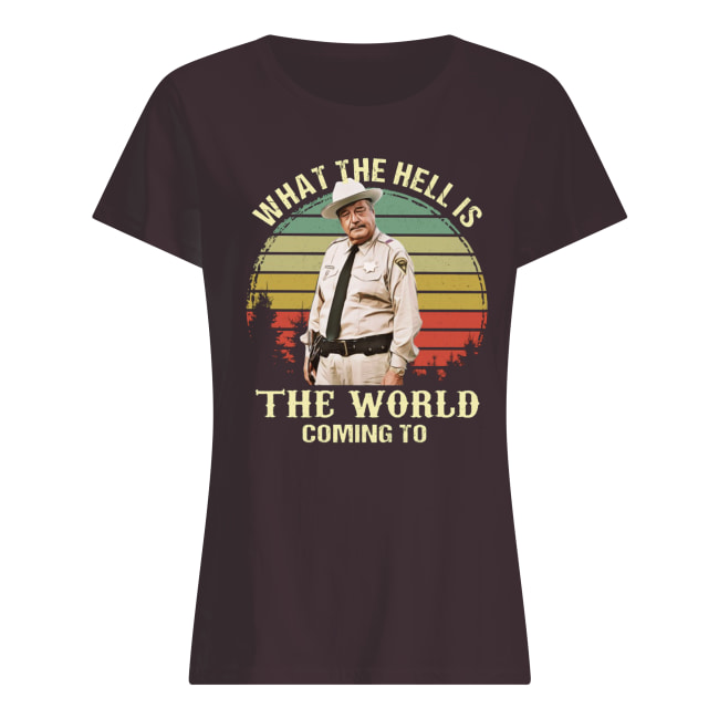 Buford T Justice what the hell is the world coming to vintage women's shirt