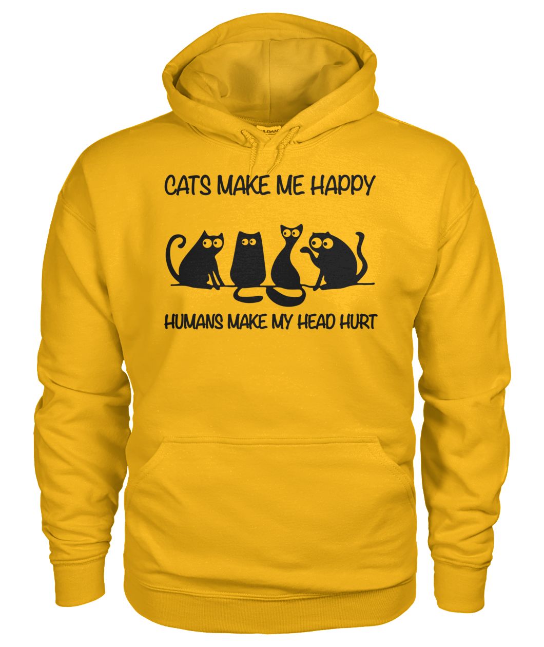 Cats make me happy humans make my head hurt gildan hoodie