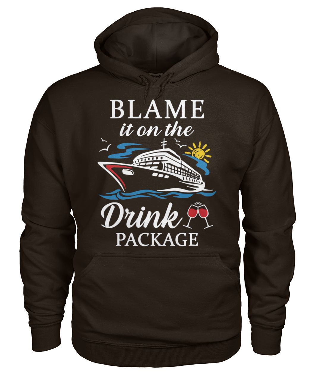 Cruising cruiser drink wine blame it on the drink package gildan hoodie