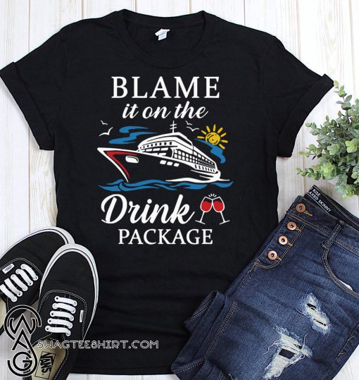 Cruising cruiser drink wine blame it on the drink package shirt