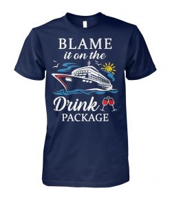 Cruising cruiser drink wine blame it on the drink package unisex cotton tee