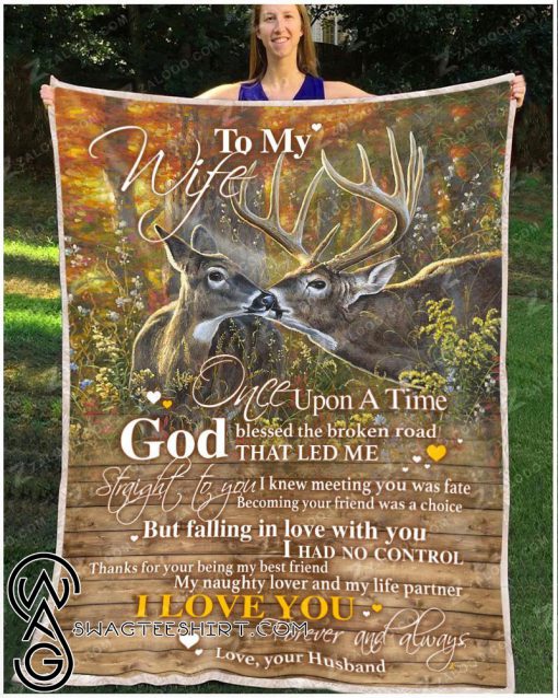 Deer to my wife once upon a time god blessed the broken road blanket