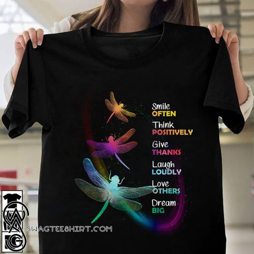Dragonfly smile often think positively give thanks laugh loudly love others dream big shirt