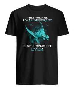 Dragons they told me I was different best compliment ever men's shirt