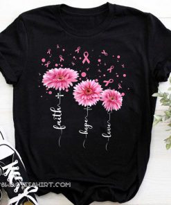 Faith hope love pink daisy flower breast cancer awareness shirt