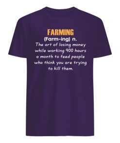 Farming definition the art of losing money men's shirt