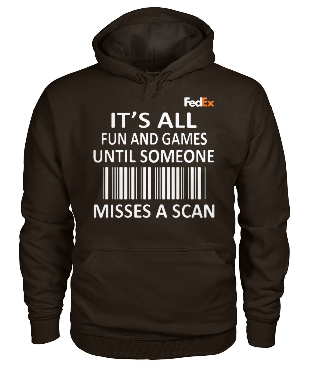 FedEx it’s all fun and games until someone misses a scan hoodie