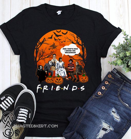 Friends tv show horror movie characters and jesus and that’s how I saved the halloween shirt