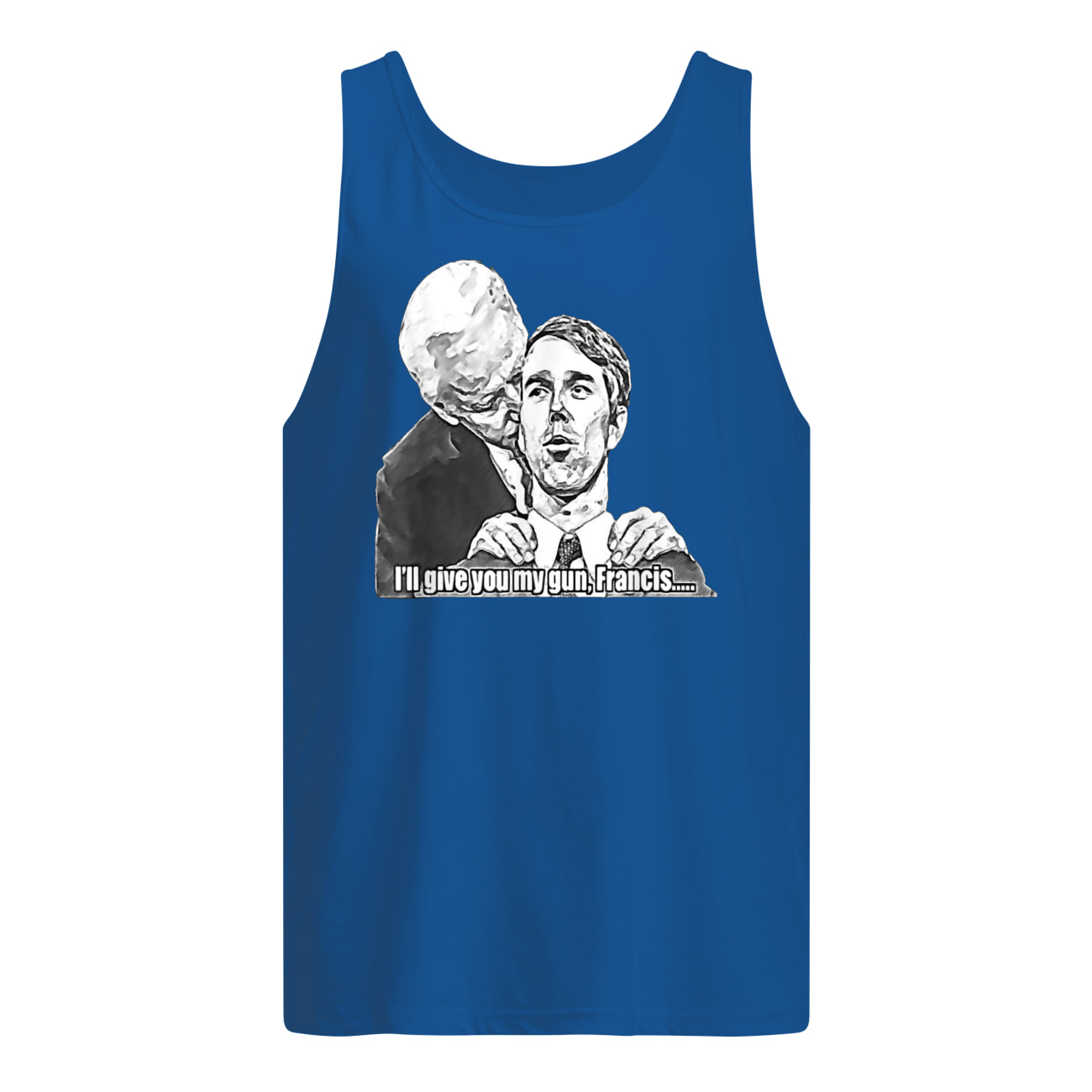 Gimme gimme I'll give you my gun francis tank top