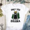 Grama llama only you can prevent drama shirt