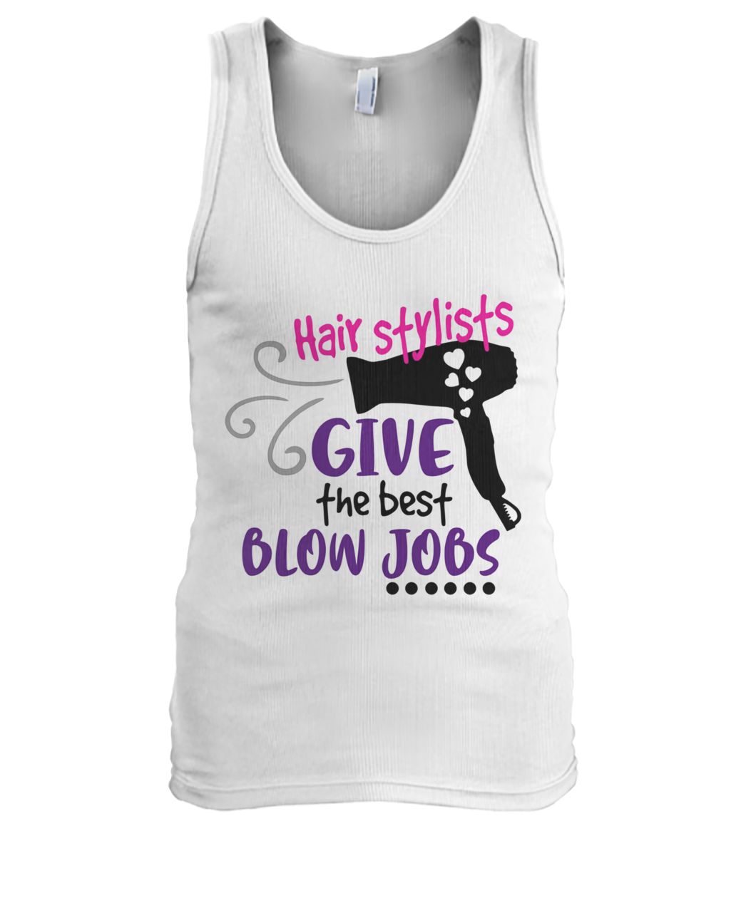 Hair stylists give the best blow jobs men's tank top