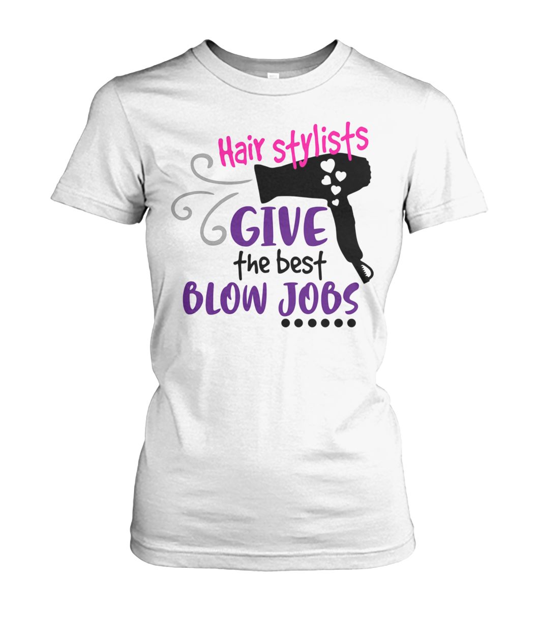 Hair stylists give the best blow jobs women's crew tee