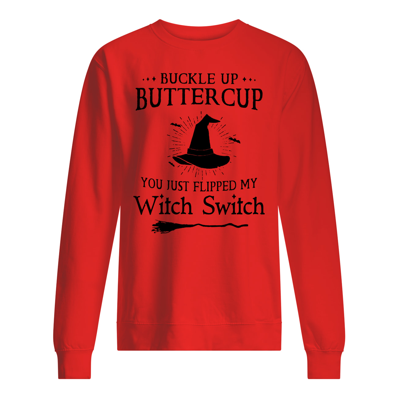 Halloween buckle up buttercup you just flipped my witch switch sweatshirt