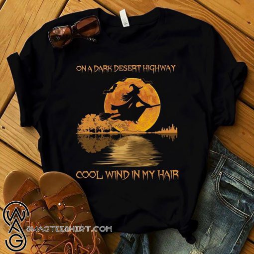 Halloween on a dark desert highway cool wind in my hair witch shirt