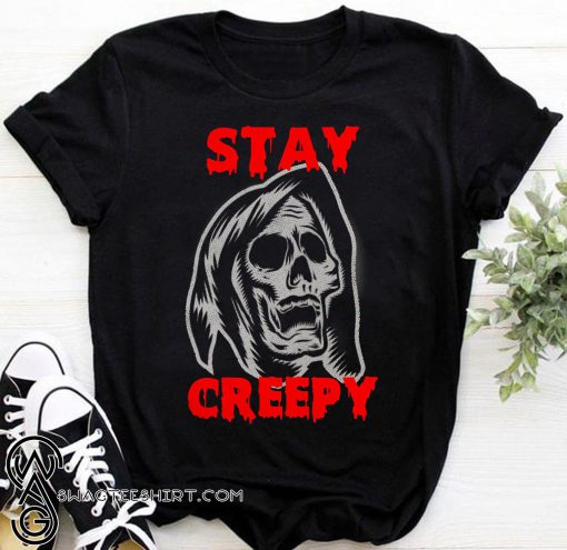 Halloween stay creepy skull shirt