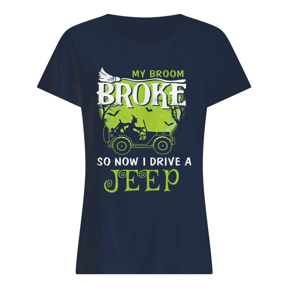 Halloween witch my broom broke so now I drive a jeep women's shirt
