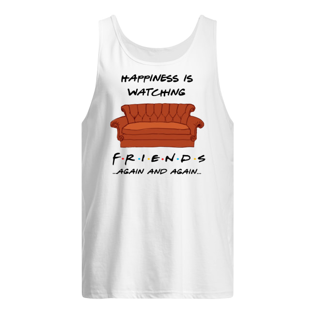 Happiness is watching friends tv show again and again tank top