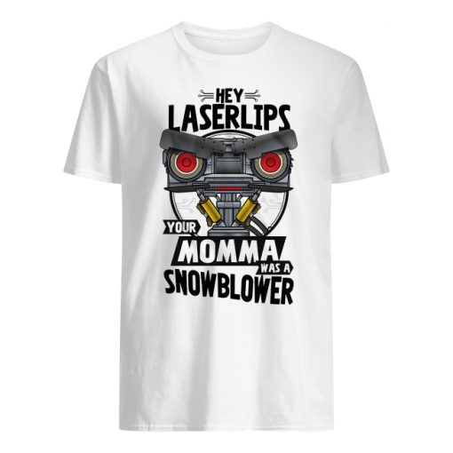 Hey laser lips your momma was a snowblower men's shirt