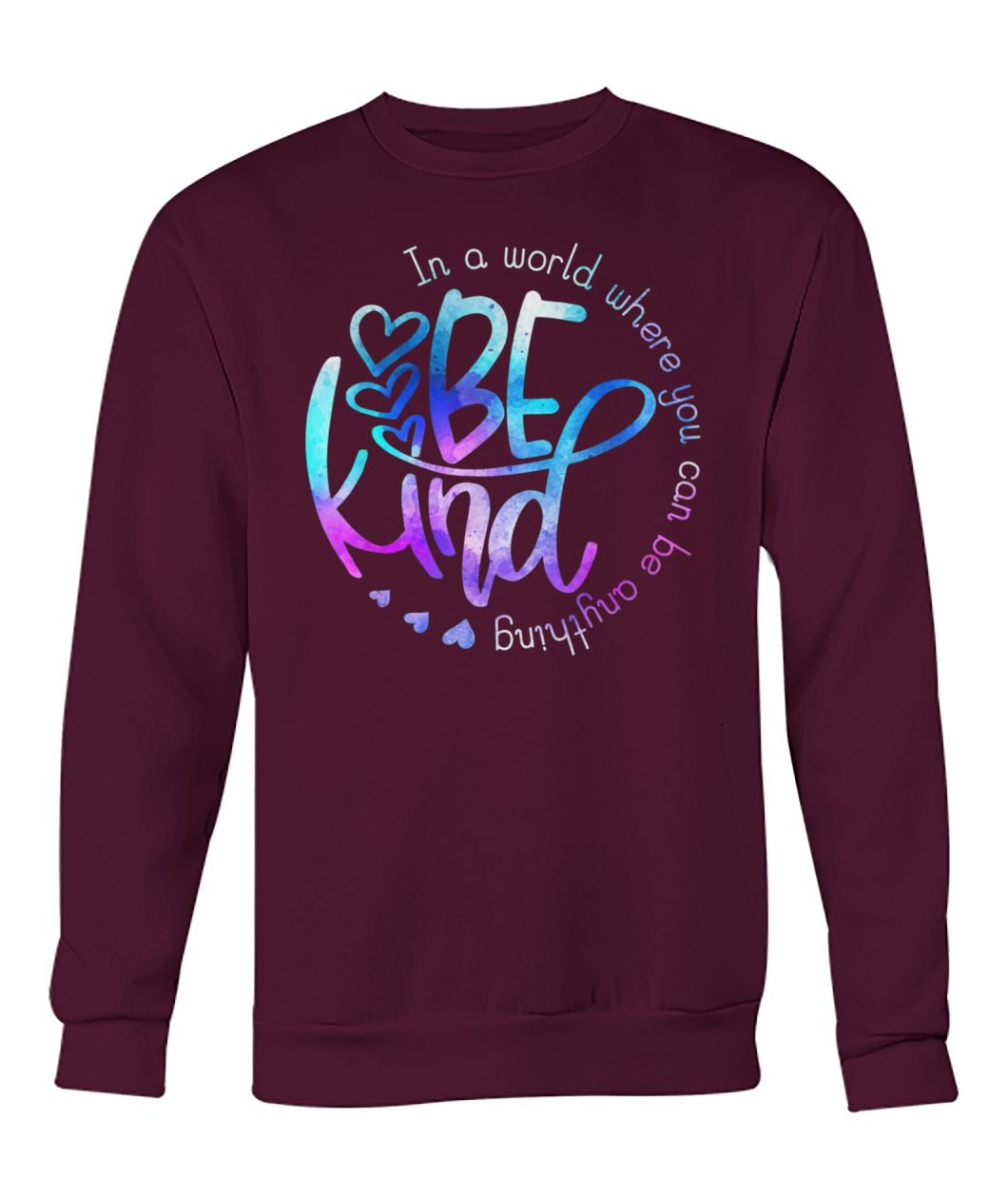Hippie in a world where you can be anything be kind crew neck sweatshirt